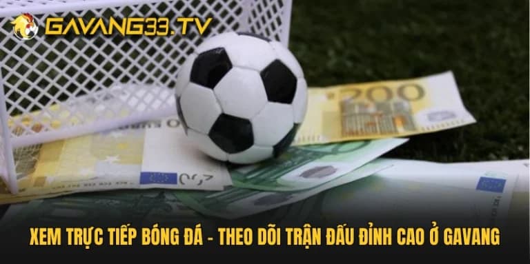 Cách xem trực tiếp bóng đá trên GavangTV