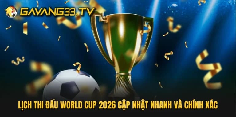 Lịch Thi Đấu World Cup 2026