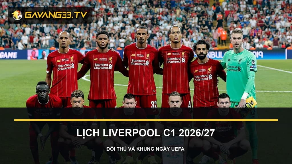 lịch thi đấu Liverpool c1 2026/27 - ảnh đội bóng