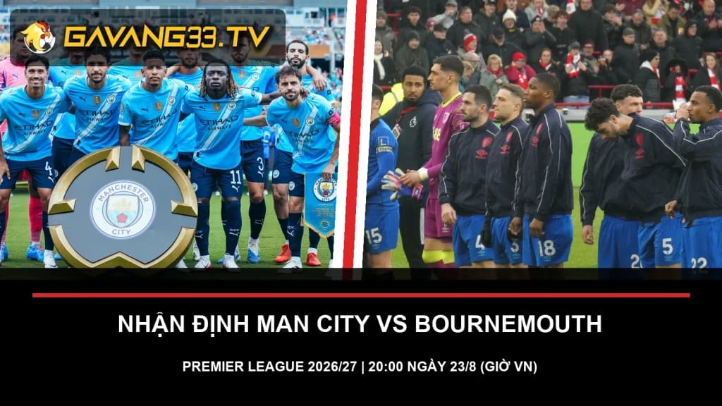 Ảnh thật Manchester City và AFC Bournemouth trước trận Premier League 2026/27