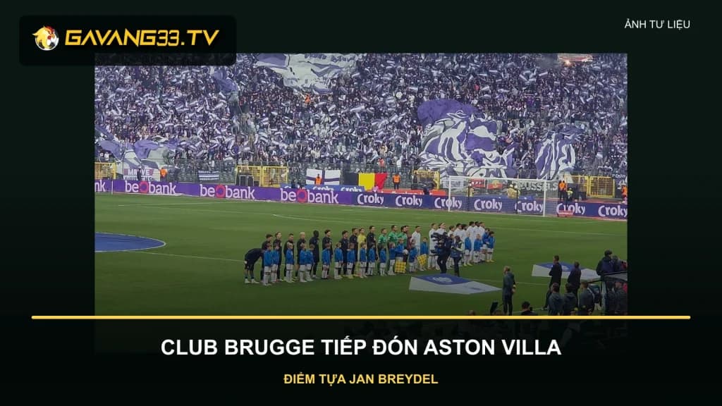 Nhận định Club Brugge vs Aston Villa với ảnh tư liệu đội chủ nhà