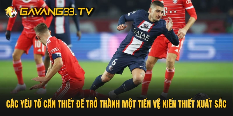 Các yếu tố cần thiết để trở thành một tiền vệ kiến thiết xuất sắc