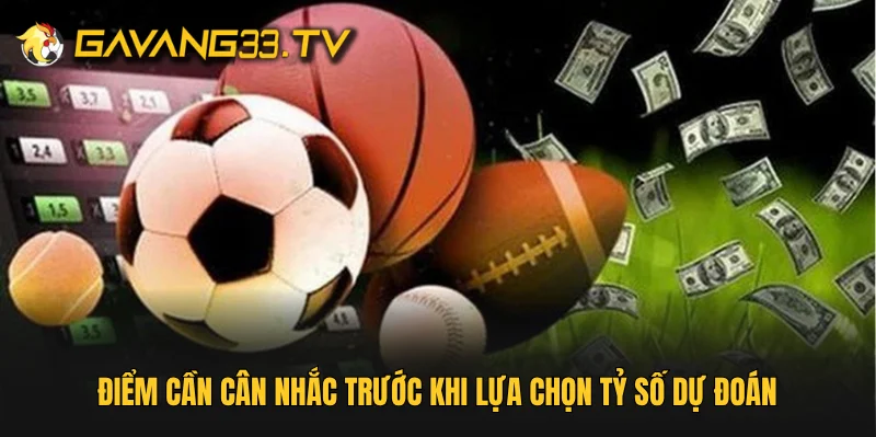 Điểm cần cân nhắc trước khi lựa chọn tỷ số dự đoán