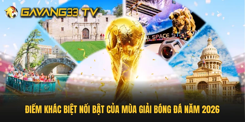 Điểm khác biệt nổi bật của mùa giải bóng đá năm 2026