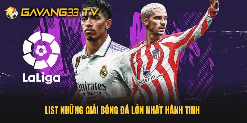 List những giải bóng đá lớn nhất hành tinh 