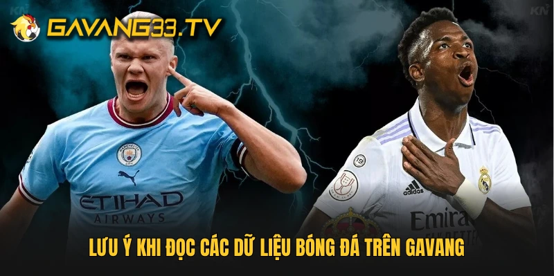 Lưu ý khi đọc các dữ liệu bóng đá trên Gavang