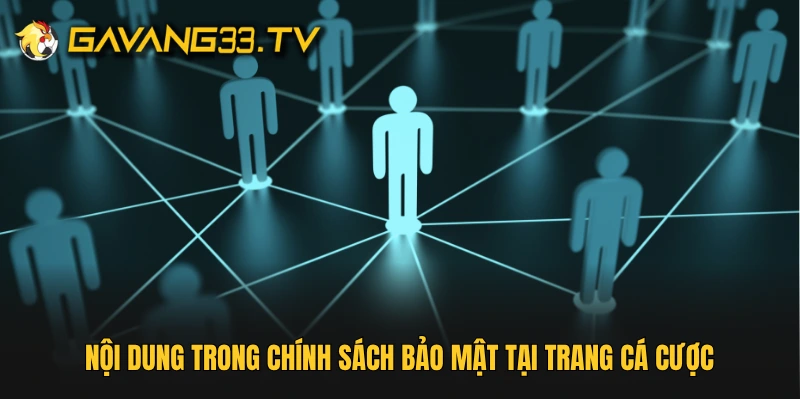 Nội dung trong chính sách bảo mật tại trang cá cược