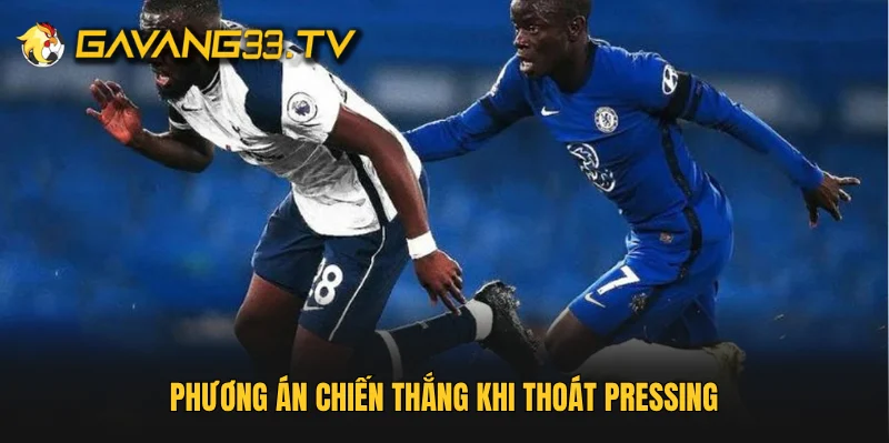 Phương án chiến thắng khi thoát pressing