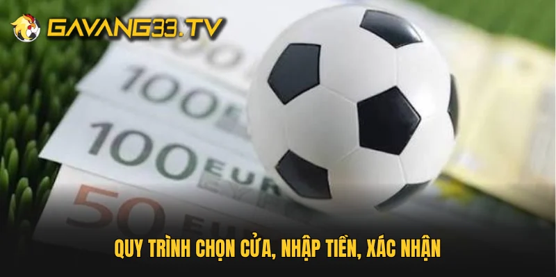 Quy trình chọn cửa, nhập tiền, xác nhận