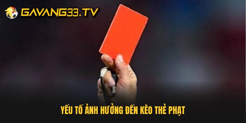 Yếu tố ảnh hưởng đến kèo thẻ phạt
