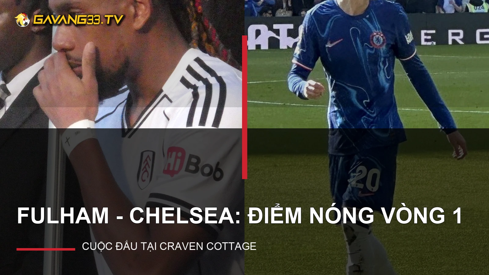 Ảnh thật cầu thủ Fulham và Chelsea minh họa trận đấu, có logo website