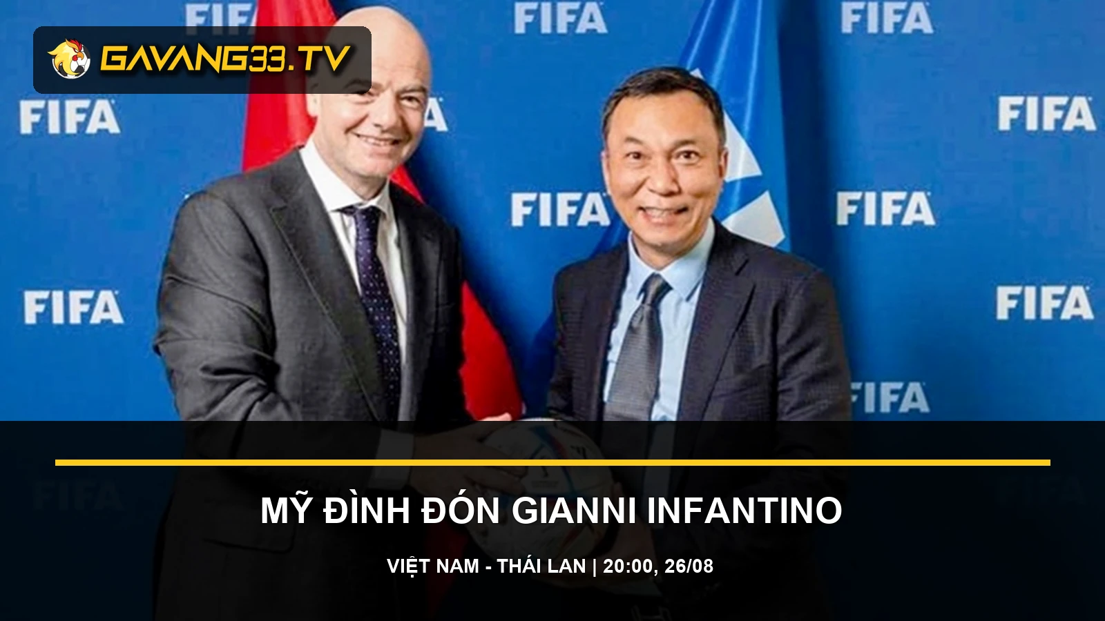 Gianni Infantino và Chủ tịch VFF Trần Quốc Tuấn trong ảnh tư liệu trước bài tin ASEAN Cup 2026