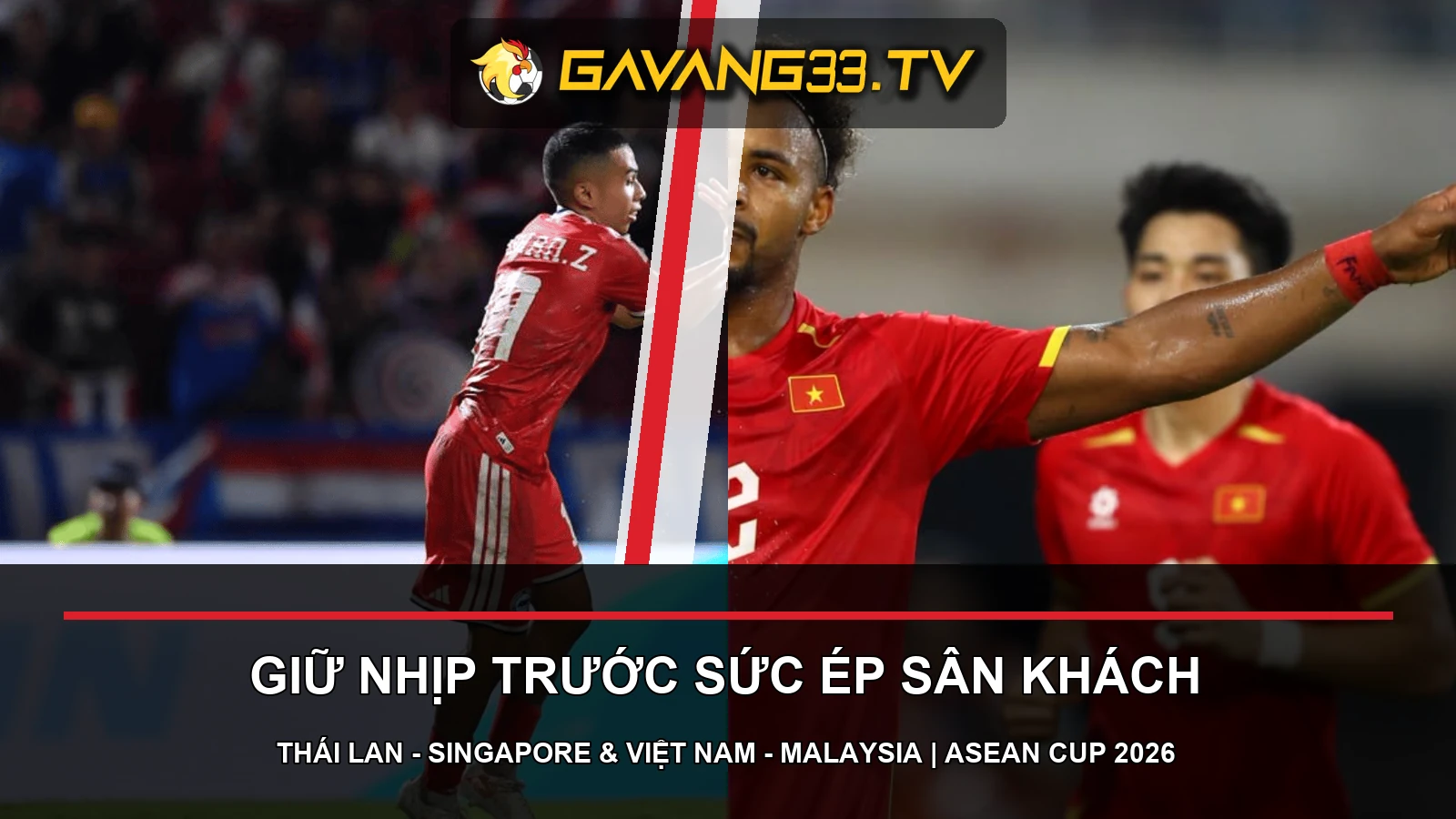 Cầu thủ Thái Lan và Nguyễn Xuân Son trong các trận bán kết ASEAN Cup 2026 mới nhất